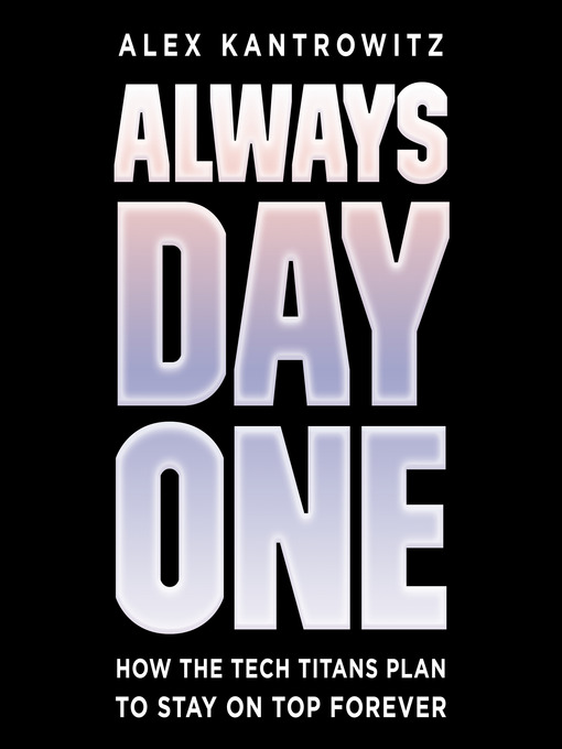 Title details for Always Day One by Alex Kantrowitz - Available